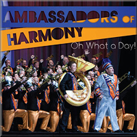 Ambassadors of Harmony : Oh What A Day! : 1 CD : 