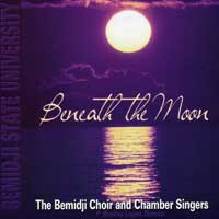 Bemidji Choir and Chamber Singers : Beneath The Moon : 1 CD : P. Bradley Logan : 