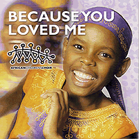 African Children's Choir : <span style="color:red;">Because You Loved Me</span> : 1 CD : Jemimah Nasanga