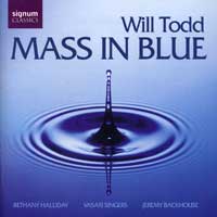 Vasari Singers : Mass in Blue : 1 CD : Jeremy Backhouse : Will Todd