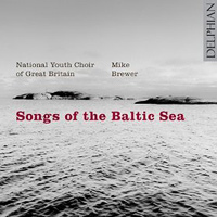 National Youth Choir of Great Britain : Songs of the Baltic Sea : 1 CD : Mike Brewer : DPH 34052