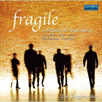 Die Singphoniker : Fragile: A Requiem for Male Voices  : 1 CD : 817.2