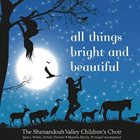 Shenandoah Valley Children's Choir : All Things Bright and Beautiful : 1 CD : Julia J. White : 