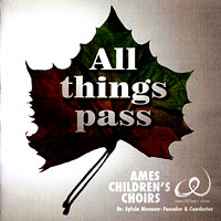 Ames Children's Choir : All Things Pass : 1 CD : Sylvia Munsen : 