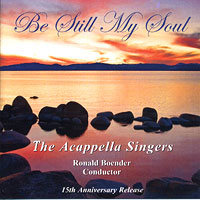 A Cappella Singers : Be Still My Soul : 1 CD : 