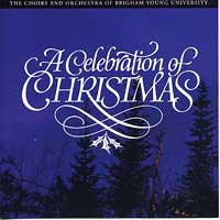 BYU Singers : A Celebration of Christmas : 1 CD : 