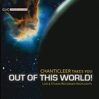 Chanticleer : Chanticleer Takes You Out Of This World : 1 CD : Matthew Oltman : 