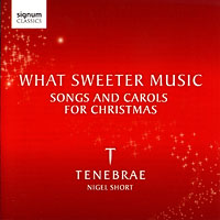Tenebrae : What Sweeter Music : 1 CD : Nigel Short :  : 182