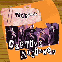 Toxic Audio : Captive Audience : 1 CD : 