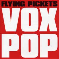 Flying Pickets : Vox Pop : 1 CD : 