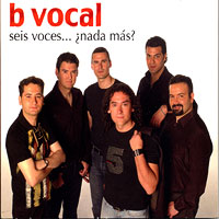 B Vocal : Seis Voces... Nada Mas? : 1 CD