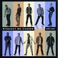 Straight No Chaser : With a Twist : 1 CD :  : 075678948220 : 523536.2