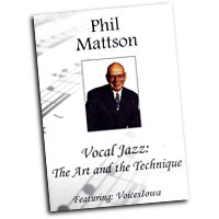 Phil Mattson : Vocal Jazz: The Art & Technique : DVD : Phil Mattson