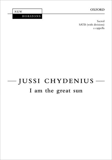 I am the great sun : SATB divisi : Jussi Chydenius : Rajaton : Sheet Music : 9780193368828 : 9780193368828