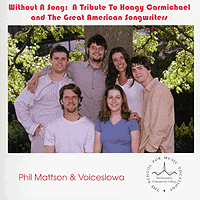 VoicesIowa : Without A Song - Tribute To Hoagy Carmichael : 1 CD : Phil Mattson : Hoagy Carmichael