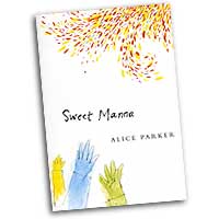 Melodious Accord - Alice Parker : Sweet Manna : SATB : Songbook : Alice Parker : G-5076