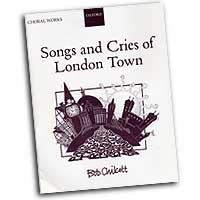 Bob Chilcott : Songs and Cries of London Town : Songbook : Bob Chilcott : Bob Chilcott : 0193432978