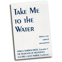 Melodious Accord - Alice Parker : Take Me To The Water : Songbook : Alice Parker : Alice Parker : G-4243