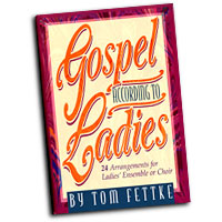 Tom Fettke : Gospel According to Ladies : SSA : Songbook :  : MB-703