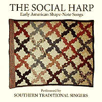 Southern Traditonal Singers : The Social Harp: Early American Shape Note Songs : 1 CD : 0094