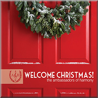 Ambassadors of Harmony : Welcome Christmas! : 00  1 CD : 