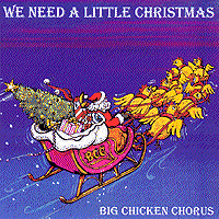 Big Chicken Chorus : We Need A Little Christmas : 00  1 CD : Clay Hine