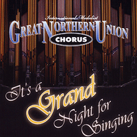Great Northern Union Chorus : It's a Grand Night for Singing : 00  1 CD