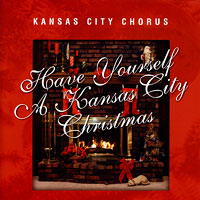 Kansas City Chorus : Have Yourself a Kansas City Christmas : 1 CD