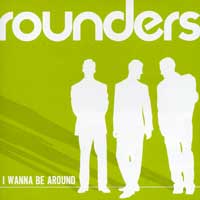 Rounders : I Wanna Be Around : 00  1 CD