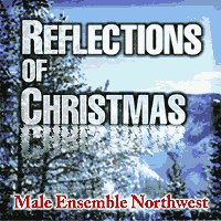 Male Ensemble Northwest : Reflections Of Christmas : 1 CD