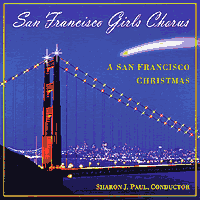 San Francisco Girls Chorus : A San Francisco Christmas : 00  1 CD : Sharon J. Paul