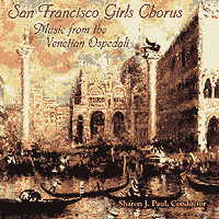 San Francisco Girls Chorus : Music From The Venetian Ospedali : 1 CD : Sharon J. Paul : 