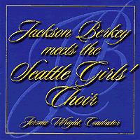 Seattle Girls' Choir : Meets Jackson Berkey : 1 CD : Jerome Wright