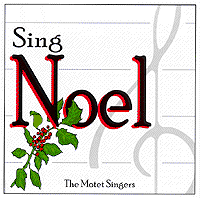 Motet Singers : Sing Noel : 1 CD