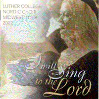 Luther College Nordic Choir : I Will Sing To The Lord : 00  1 CD : Weston Noble