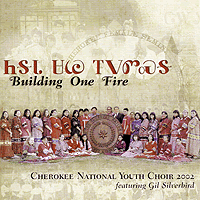 Cherokee National Youth Choir : Building One Fire : 1 CD : Mary Kay Henderson