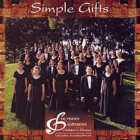 Southern California Children's Chorus : Simple Gifts : 1 CD : Lori Loftus