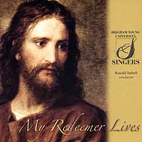 BYU Singers : My Redeemer Lives : 1 CD : Ronald Staheli : JCO58