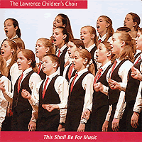 Lawrence Children's Choir : This Shall Be For Music : 2 CDs : Janeal Crabb Krehbiel : 
