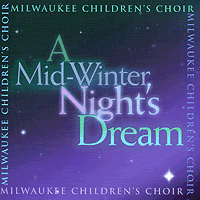 Milwaukee Children's Choir : Mid-Winter Night's Dream : 1 CD : Emily Crocker : 