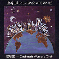 MUSE - Cincinnati's Women's Choir : Sing to the Universe Who We Are : 00  1 CD : Catherine Roma