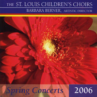 St. Louis Children's Choir : Spring Concerts 2006 : 1 CD : Barbara Berner : 