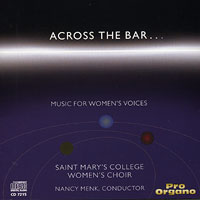 Saint Mary's College Women's Choir : Across The Bar.. : 1 CD : Nancy Menk :  : 7215