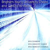 BYU Singers : Eric Whitacre 2 : 1 CD : Ronald Staheli