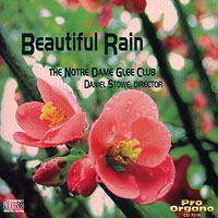 Notre Dame Glee Club : Beautiful Rain : 1 CD : Daniel Stowe : 7216