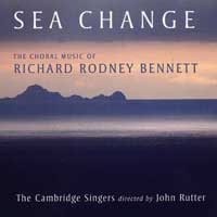Cambridge Singers : Sea Change : 1 CD : John Rutter : Richard Rodney Bennett : 901