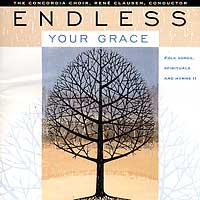 Concordia Choir : Endless Your Grace : 00  1 CD : Rene Clausen : 2764