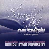Bemidji Choir, Chamber Singers, and MusiKanten : A Diamond Glint on Snow : 1 CD : P. Bradley Logan