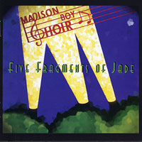 Madison Boy Choir : Five Fragments of Jade : 1 CD : 2289