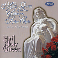 Mary Queen of the Universe Shrine Choir : Hail Holy Queen : 1 CD : William Picher